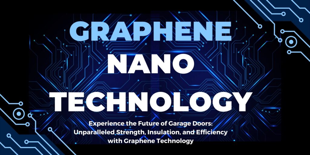 Graphene Nanotechnology Revolutionizes Garage Doors: Enhanced Durability, Insulation, and Efficiency Unveiled