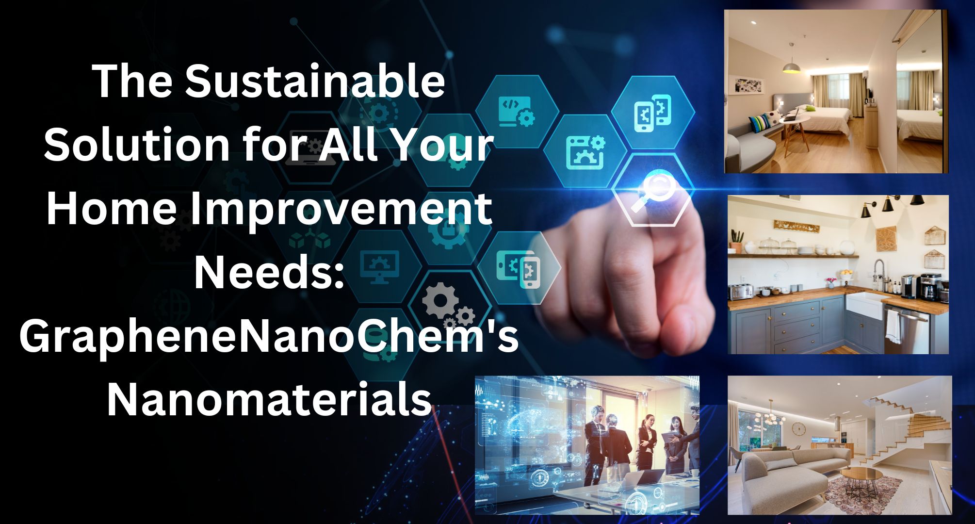 The Sustainable Solution for All Your Home Improvement Needs GrapheneNanoChem's Nanomaterials